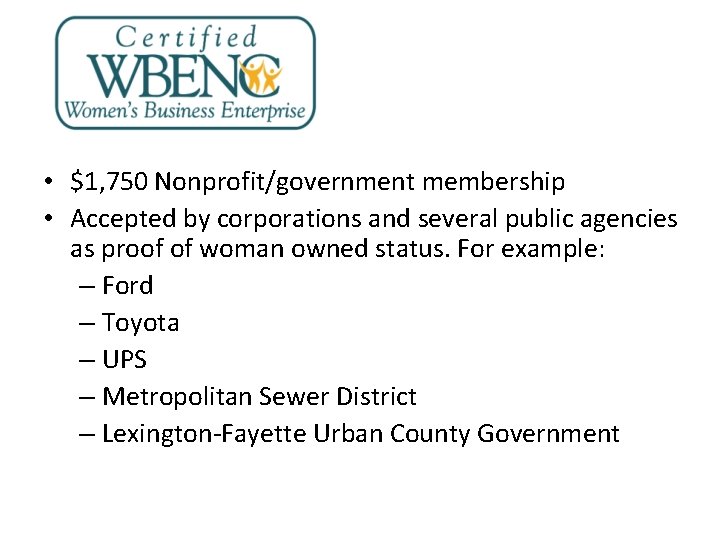  • $1, 750 Nonprofit/government membership • Accepted by corporations and several public agencies