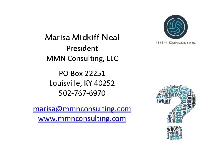 Marisa Midkiff Neal President MMN Consulting, LLC PO Box 22251 Louisville, KY 40252 502