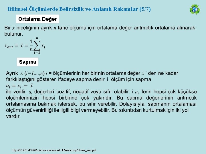 Bilimsel Ölçümlerde Belirsizlik ve Anlamlı Rakamlar (5/7) Ortalama Değer Sapma http: //80. 251. 40.