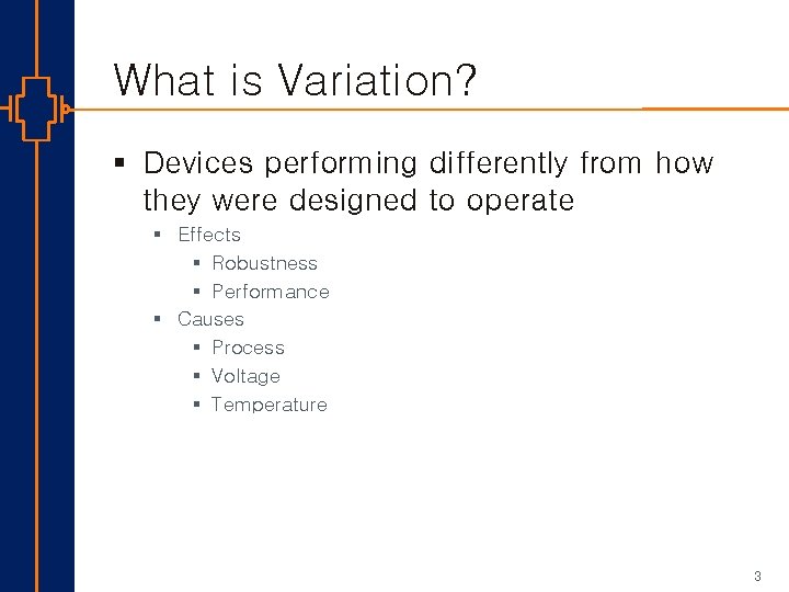 What is Variation? § Devices performing differently from how they were designed to operate