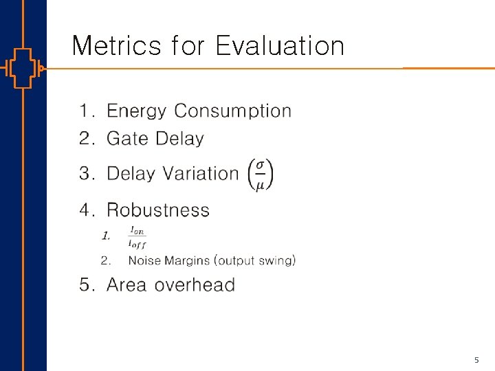 Metrics for Evaluation § st Robu Low er Pow VLSI 5 