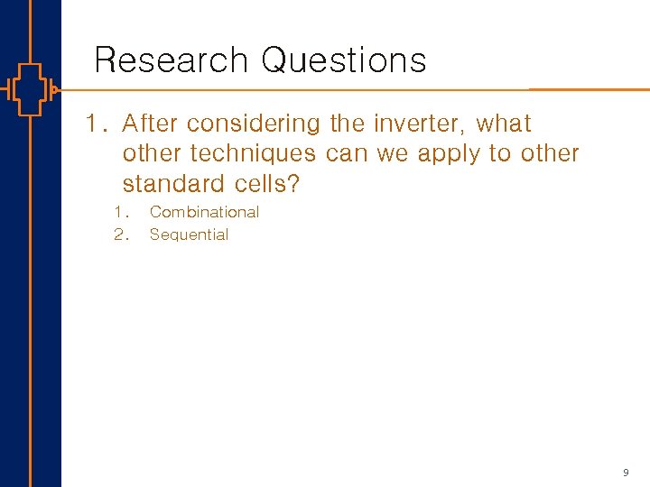 Research Questions 1. After considering the inverter, what other techniques can we apply to