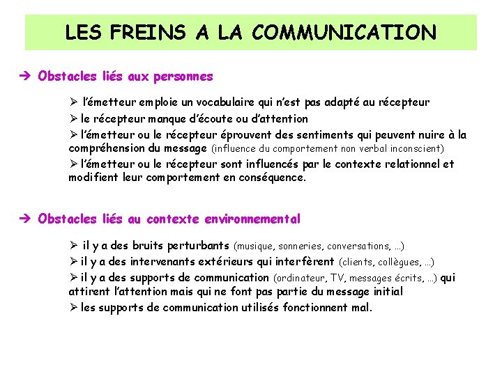 LES FREINS A LA COMMUNICATION è Obstacles liés aux personnes l’émetteur emploie un vocabulaire