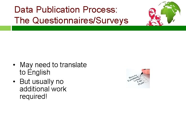 Data Publication Process: The Questionnaires/Surveys • May need to translate to English • But
