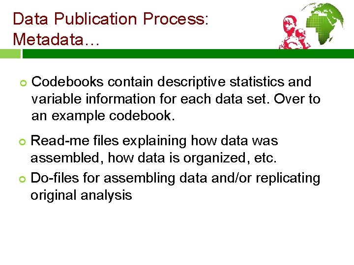Data Publication Process: Metadata… ¢ ¢ ¢ Codebooks contain descriptive statistics and variable information
