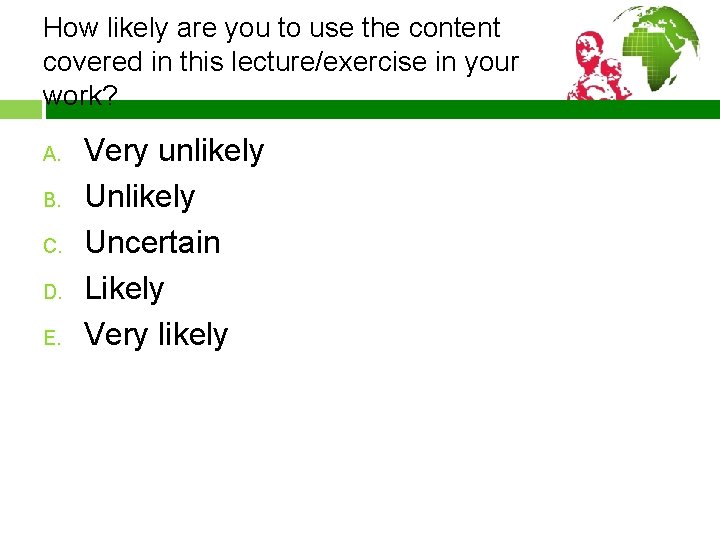 How likely are you to use the content covered in this lecture/exercise in your
