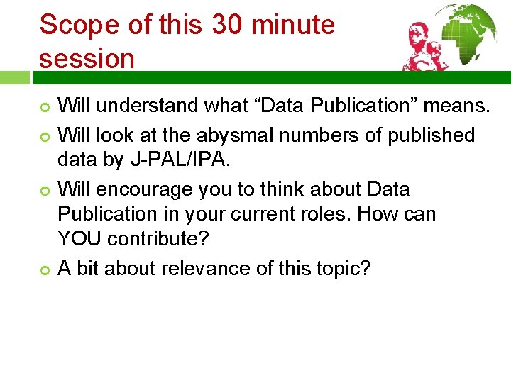 Scope of this 30 minute session ¢ ¢ Will understand what “Data Publication” means.