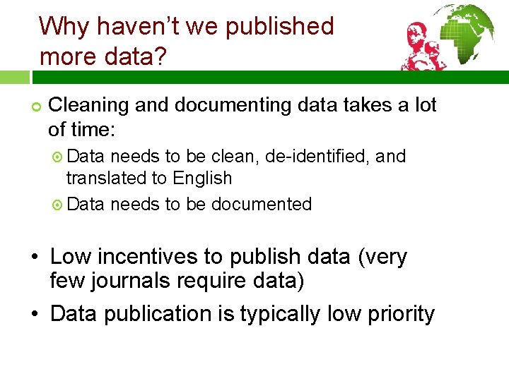 Why haven’t we published more data? ¢ Cleaning and documenting data takes a lot