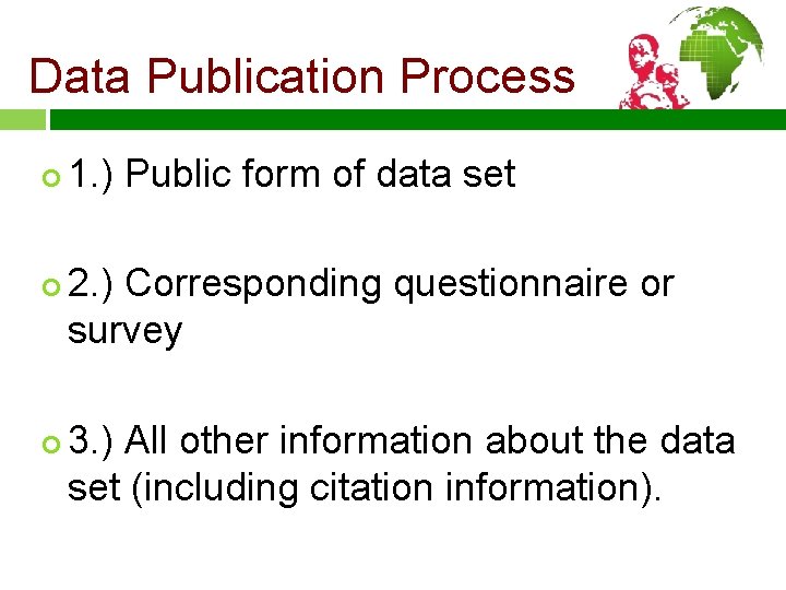 Data Publication Process ¢ ¢ ¢ 1. ) Public form of data set 2.