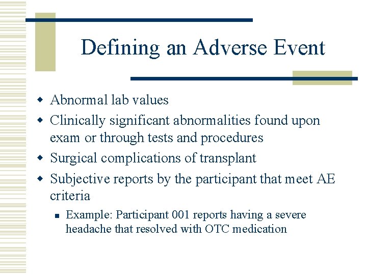 Defining an Adverse Event w Abnormal lab values w Clinically significant abnormalities found upon