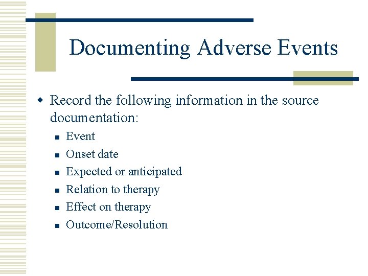 Documenting Adverse Events w Record the following information in the source documentation: n n