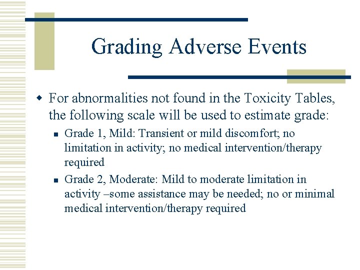 Grading Adverse Events w For abnormalities not found in the Toxicity Tables, the following
