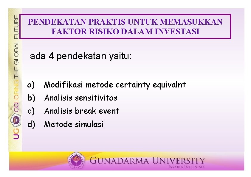 PENDEKATAN PRAKTIS UNTUK MEMASUKKAN FAKTOR RISIKO DALAM INVESTASI ada 4 pendekatan yaitu: a) Modifikasi