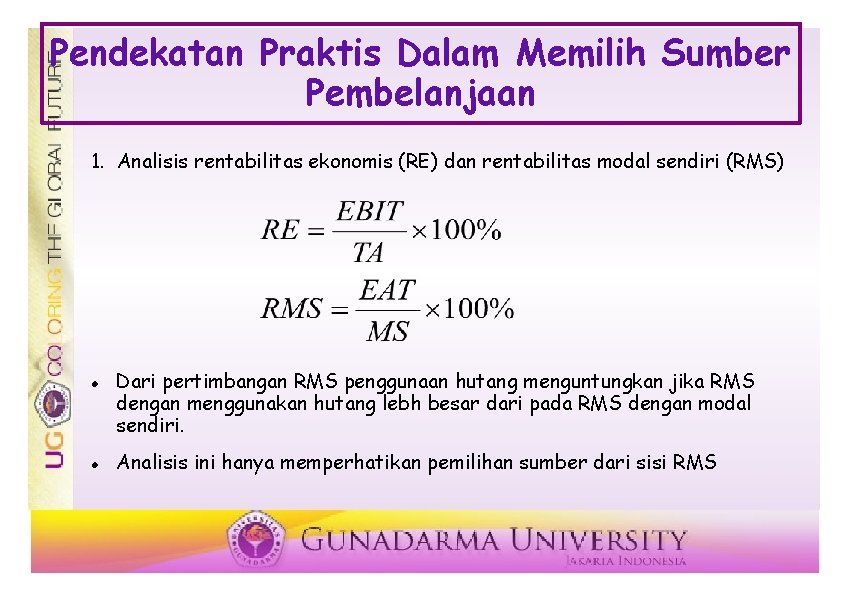 Pendekatan Praktis Dalam Memilih Sumber Pembelanjaan 1. Analisis rentabilitas ekonomis (RE) dan rentabilitas modal