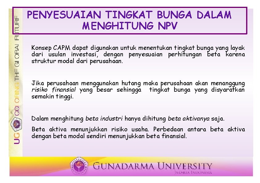 PENYESUAIAN TINGKAT BUNGA DALAM MENGHITUNG NPV Konsep CAPM dapat digunakan untuk menentukan tingkat bunga