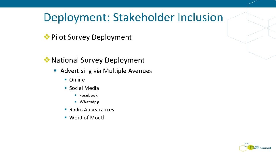 Deployment: Stakeholder Inclusion v Pilot Survey Deployment v National Survey Deployment § Advertising via