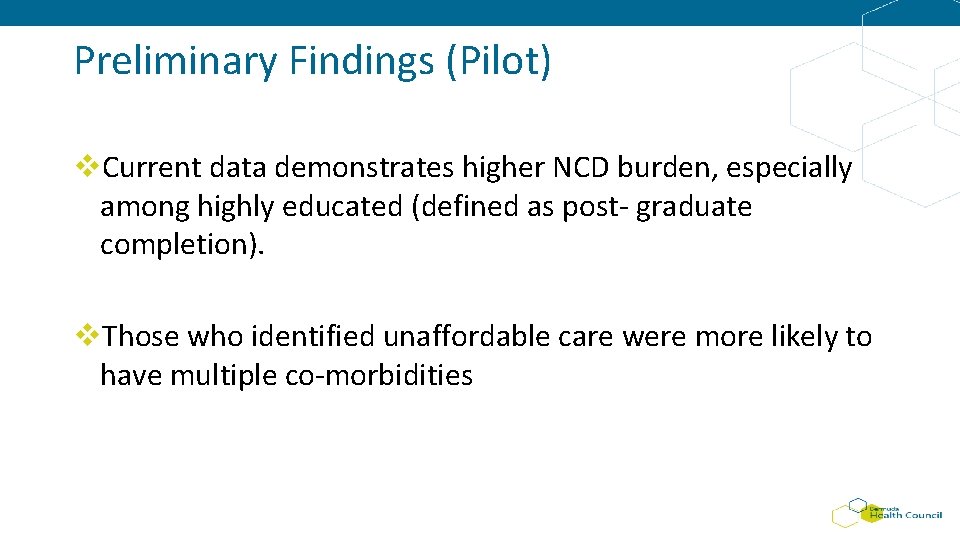 Preliminary Findings (Pilot) v. Current data demonstrates higher NCD burden, especially among highly educated