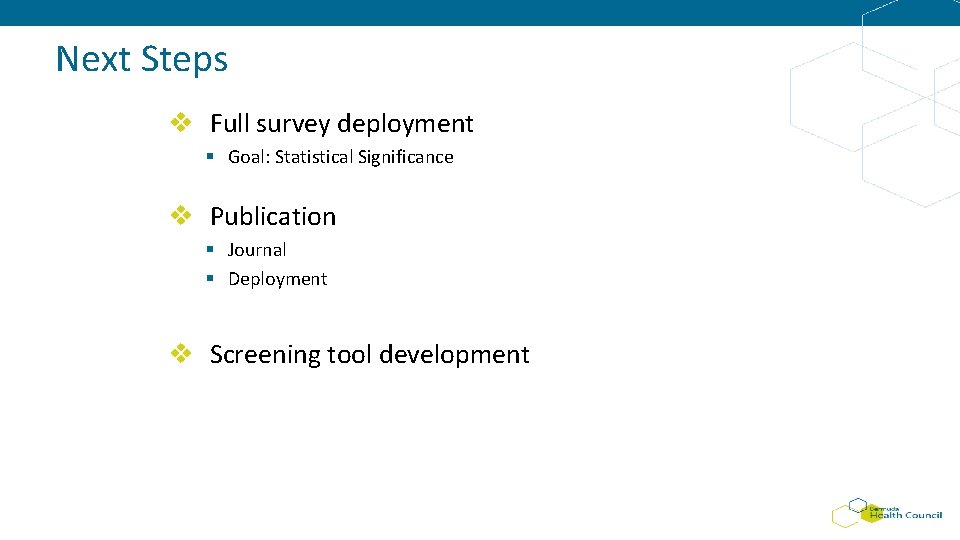 Next Steps v Full survey deployment § Goal: Statistical Significance v Publication § Journal