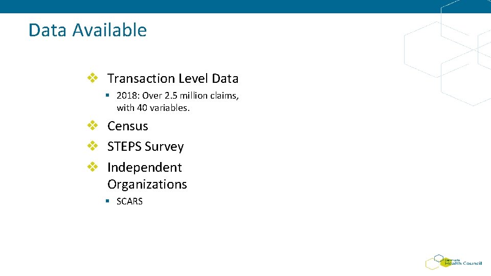 Data Available v Transaction Level Data § 2018: Over 2. 5 million claims, with