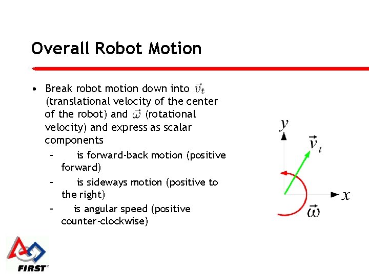Overall Robot Motion • Break robot motion down into (translational velocity of the center