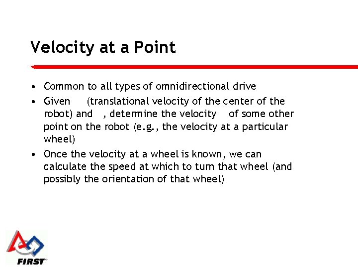 Velocity at a Point • Common to all types of omnidirectional drive • Given