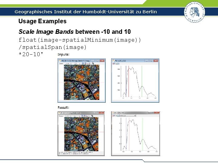 Geographisches Institut der Humboldt-Universität zu Berlin Usage Examples Scale Image Bands between -10 and
