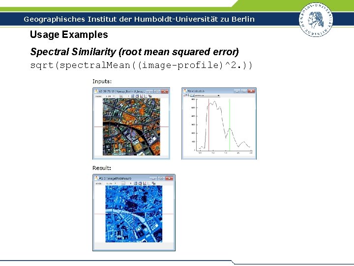 Geographisches Institut der Humboldt-Universität zu Berlin Usage Examples Spectral Similarity (root mean squared error)