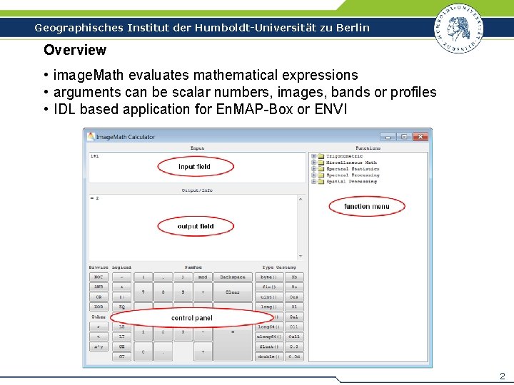 Geographisches Institut der Humboldt-Universität zu Berlin Overview • image. Math evaluates mathematical expressions •