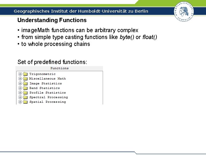 Geographisches Institut der Humboldt-Universität zu Berlin Understanding Functions • image. Math functions can be