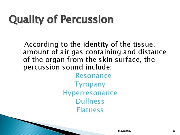 Quality of Percussion According to the identity of the tissue, amount of air gas