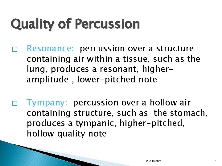 Quality of Percussion � � Resonance: percussion over a structure containing air within a