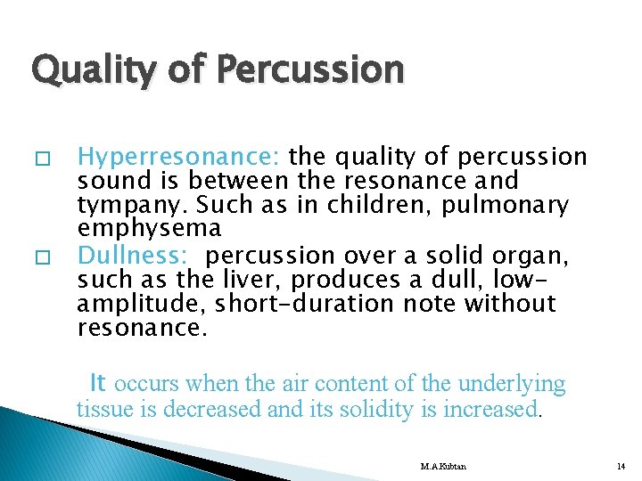 Quality of Percussion � � Hyperresonance: the quality of percussion sound is between the