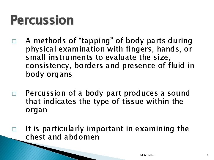 Percussion � � � A methods of “tapping” of body parts during physical examination