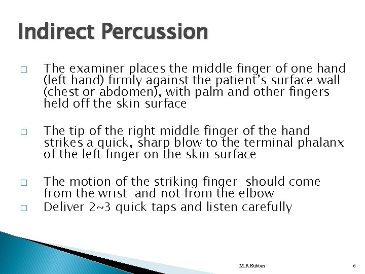 Indirect Percussion � � The examiner places the middle finger of one hand (left