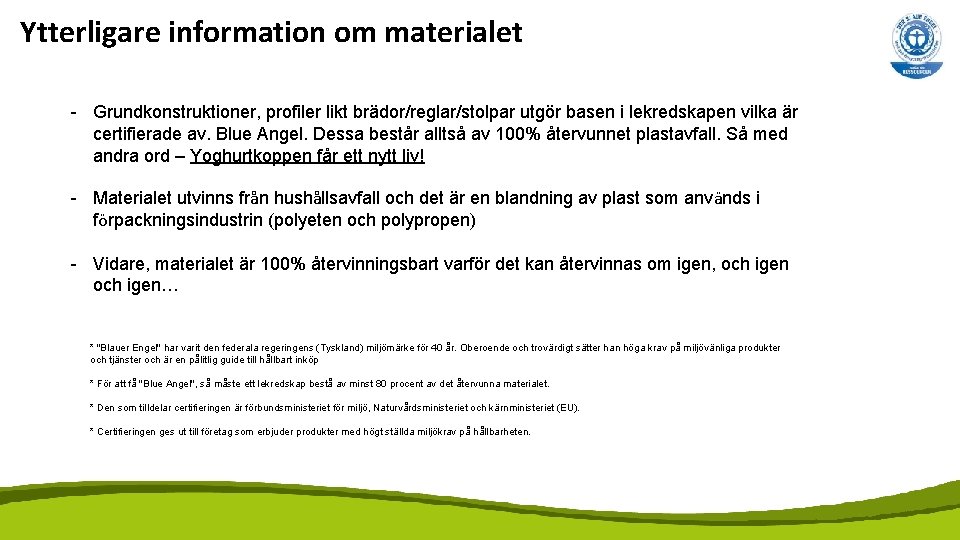 Ytterligare information om materialet - Grundkonstruktioner, profiler likt brädor/reglar/stolpar utgör basen i lekredskapen vilka