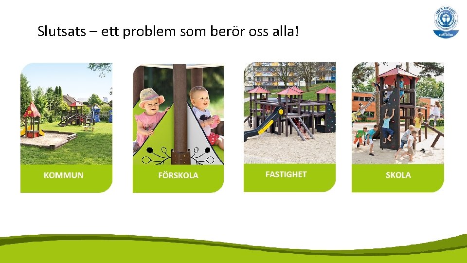 Slutsats – ett problem som berör oss alla! 