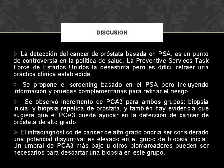 DISCUSION Ø La detección del cáncer de próstata basada en PSA, es un punto