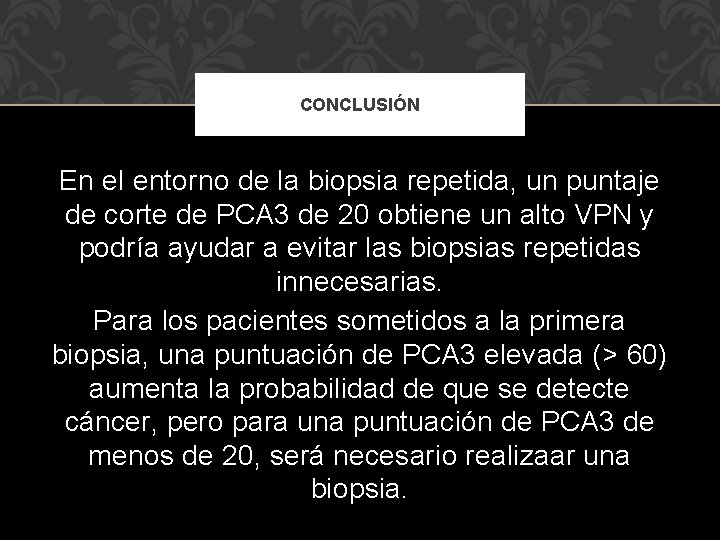 CONCLUSIÓN En el entorno de la biopsia repetida, un puntaje de corte de PCA