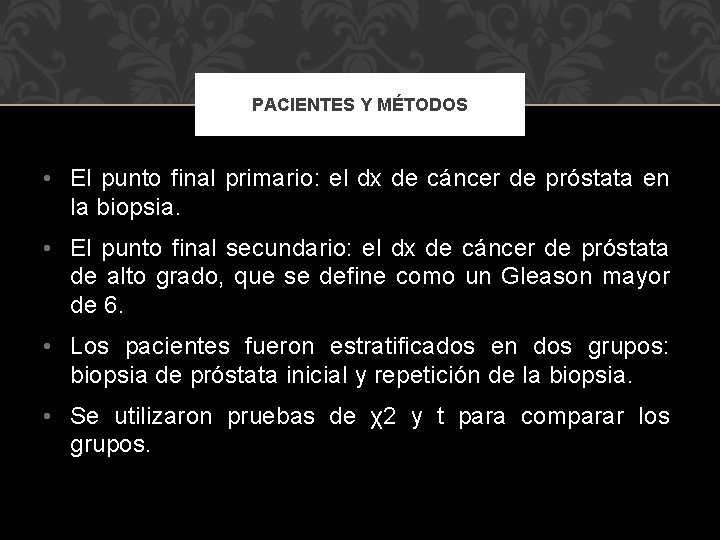 PACIENTES Y MÉTODOS • El punto final primario: el dx de cáncer de próstata