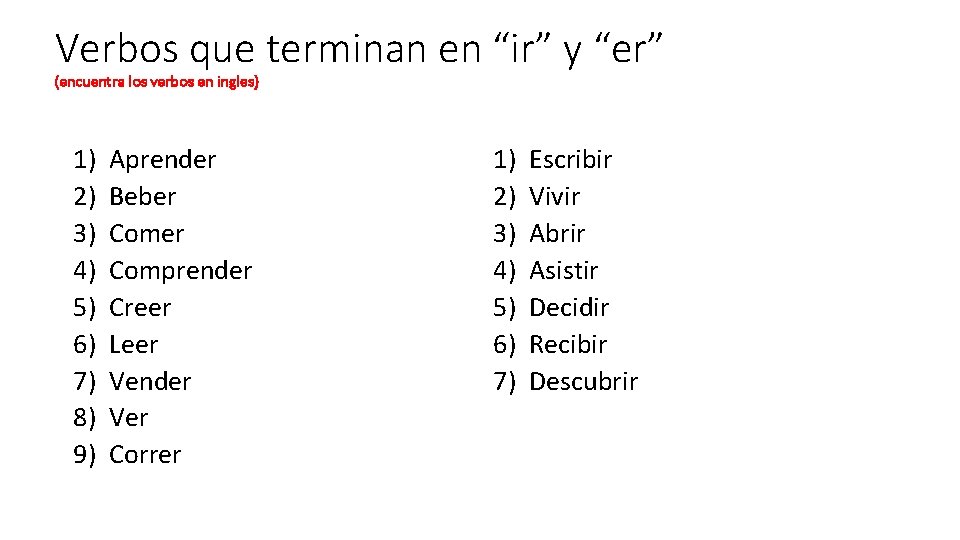 Verbos que terminan en “ir” y “er” (encuentra los verbos en ingles) 1) 2)