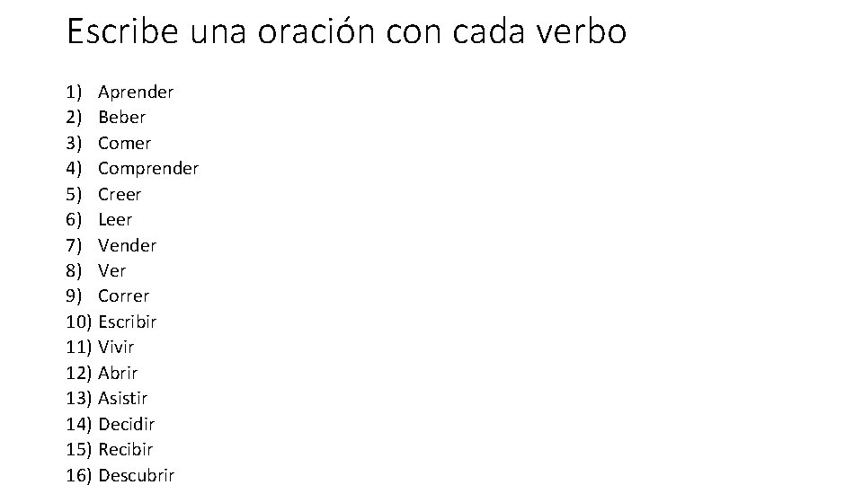 Escribe una oración con cada verbo 1) Aprender 2) Beber 3) Comer 4) Comprender