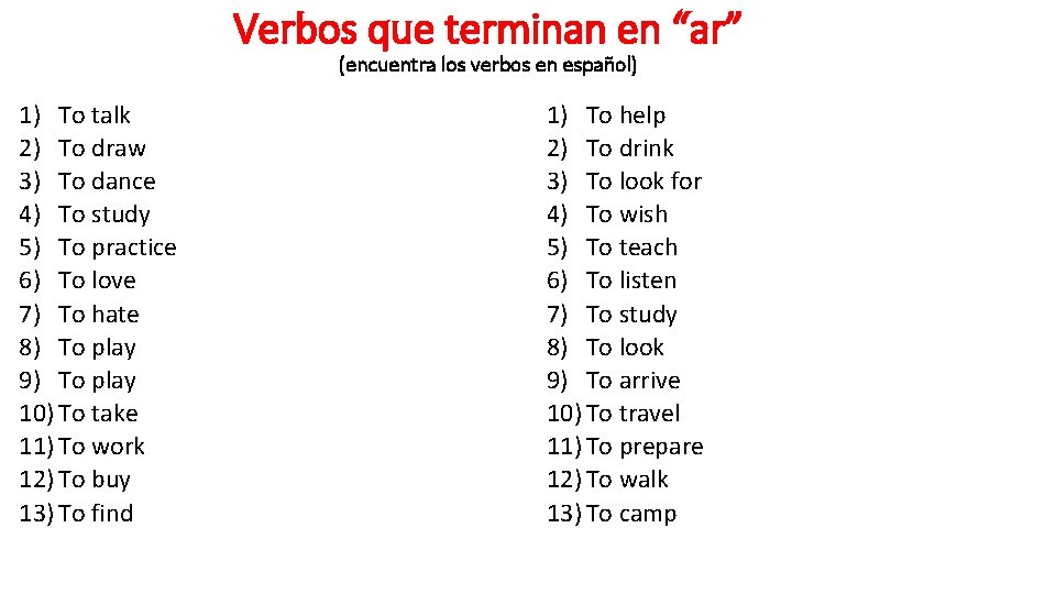 Verbos que terminan en “ar” (encuentra los verbos en español) 1) To talk 2)