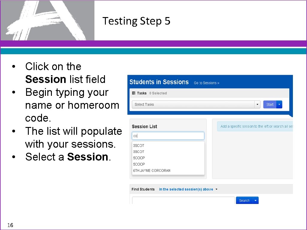 Testing Step 5 • Click on the Session list field • Begin typing your