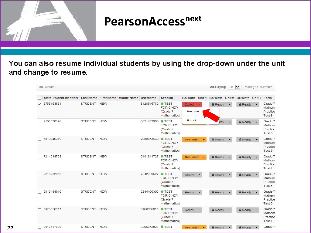 Pearson. Accessnext You can also resume individual students by using the drop-down under the