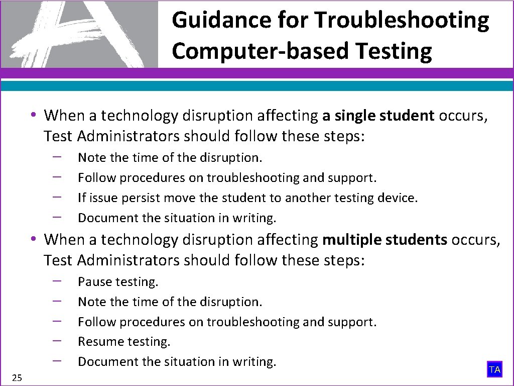 Guidance for Troubleshooting Computer-based Testing • When a technology disruption affecting a single student