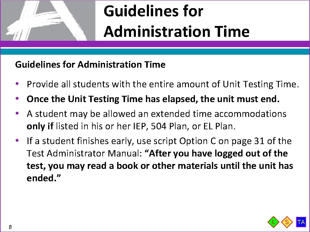 Guidelines for Administration Time • Provide all students with the entire amount of Unit