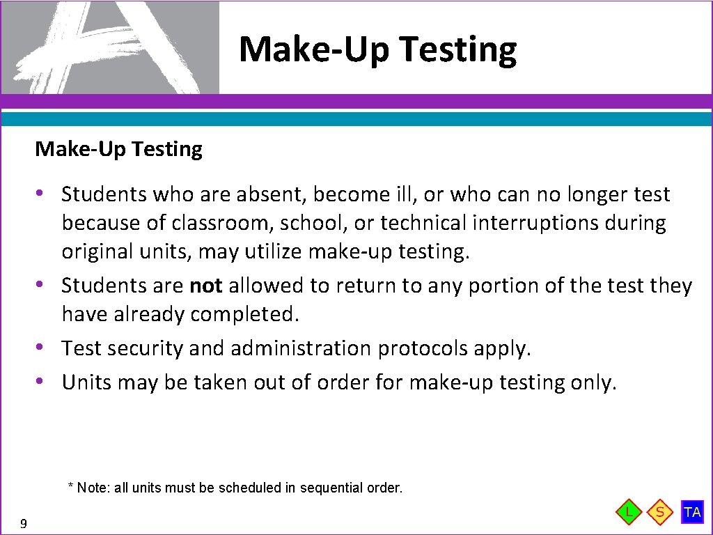 Make-Up Testing • Students who are absent, become ill, or who can no longer