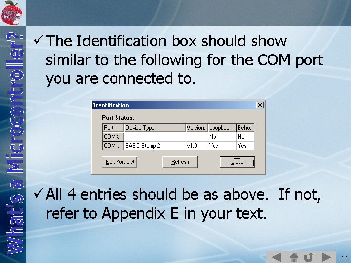 ü The Identification box should show similar to the following for the COM port