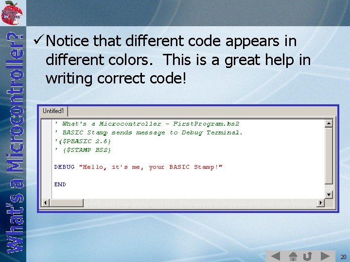 ü Notice that different code appears in different colors. This is a great help