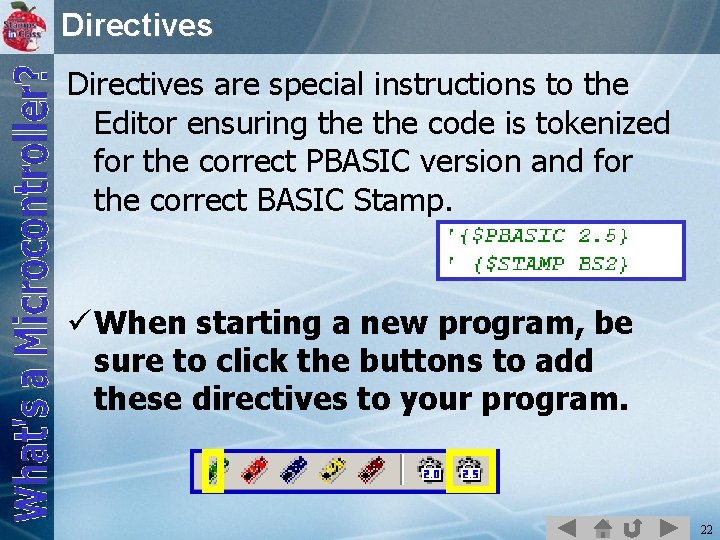 Directives are special instructions to the Editor ensuring the code is tokenized for the